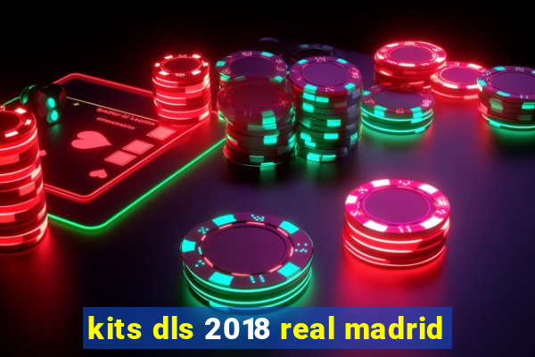 kits dls 2018 real madrid